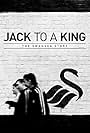 Jack to a King: The Swansea Story (2014)