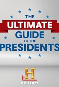 Primary photo for The Ultimate Guide to the Presidents