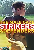 The Male Gaze: Strikers & Defenders