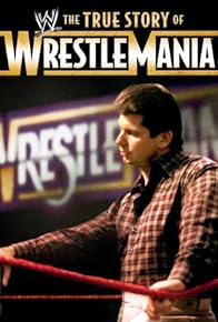 Primary photo for The True Story of WrestleMania