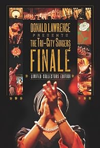 Primary photo for Donald Lawrence Presents the Tri-City Singers Finalé