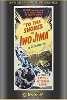 To the Shores of Iwo Jima (1945)