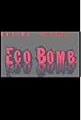 Eco Bomb (2008)