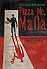 Pizza Me Mafia (2013) Poster