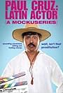 Paul Cruz: Latin Actor (A Mockuseries) (2010)