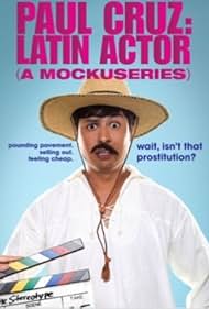 Paul Cruz: Latin Actor (A Mockuseries) (2010)