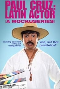 Primary photo for Paul Cruz: Latin Actor (A Mockuseries)