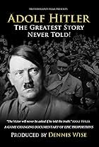 Adolf Hitler: The Greatest Story Never Told