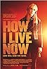 How I Live Now - Maintenant c'est ma vie (2013) Poster