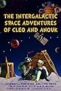 The Intergalactic Space Adventures of Cleo and Anouk (2012)