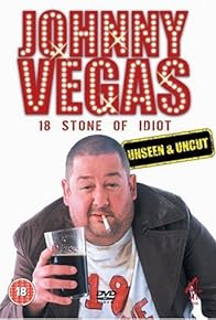 Primary photo for Johnny Vegas: 18 Stone of Idiot