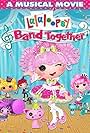 Lalaloopsy: Band Together (2015)