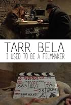 Tarr Béla, I Used to Be a Filmmaker