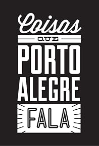 Primary photo for Coisas que Porto Alegre Fala