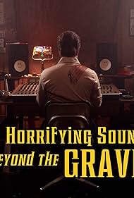 Haunted, Horrifying Sounds from Beyond the Grave (2018)