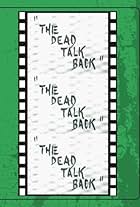 The Dead Talk Back