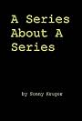 A Series About A Series (2021)