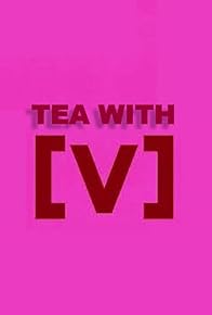 Primary photo for Tea with [V]