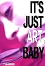 It's Just Art, Baby (2012)