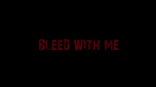 Bleed With Me