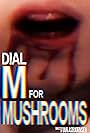 Dial M for Mushrooms (2012)