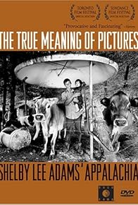 Primary photo for The True Meaning of Pictures: Shelby Lee Adams' Appalachia