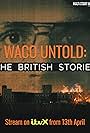 Waco Untold: The British Stories (2023)