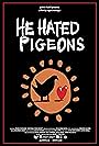 He Hated Pigeons (2015)