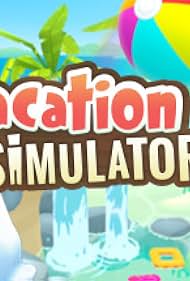 Vacation Simulator (2019)