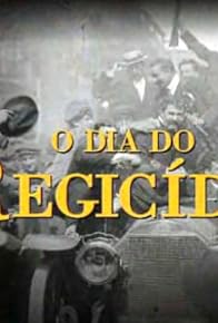 Primary photo for O Dia do Regicídio