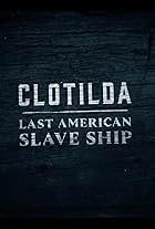 Clotilda: Last American Slave Ship