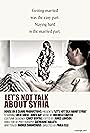 Let's Not Talk About Syria (2018)