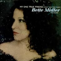 Primary photo for Bette Midler: My One True Friend