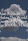 Alec Robbins Makes the World's Greatest TV Show (2020)