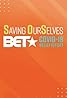 Saving OurSelves: BET COVID-19 Relief Effort (2020) Poster