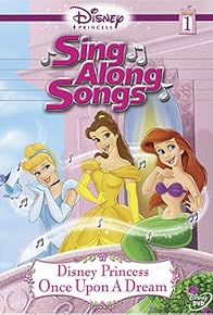 Primary photo for Disney Princess Sing-Along Songs: Volume 1 - Once Upon a Dream