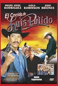 Primary photo for El corrido de Luis Pulido