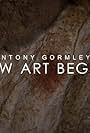 Antony Gormley: How Art Began (2019)