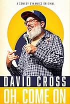 David Cross: Oh Come On