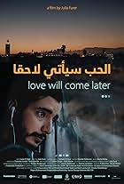 Love Will Come Later (2021)