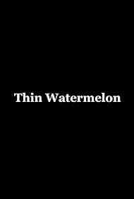 Thin Watermelon (2010)