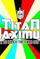 Titan Maximum