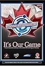 It's Our Game: Team Canada's Victory at the 2004 World Cup of Hockey (2004)