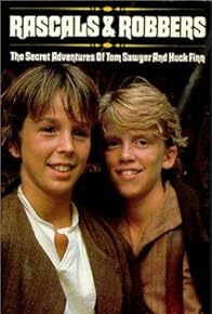 Primary photo for Rascals and Robbers: The Secret Adventures of Tom Sawyer and Huck Finn