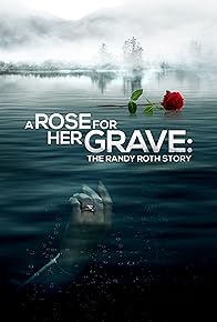 Primary photo for A Rose for Her Grave: The Randy Roth Story