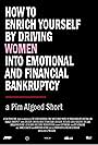 How to Enrich Yourself by Driving Women Into Emotional and Financial Bankruptcy (2009)