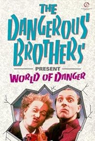 Primary photo for Dangerous Brothers Present: World of Danger