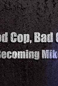 Primary photo for Good Cop, Bad Cop: Becoming Mike