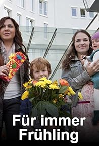 Primary photo for Für immer Frühling