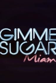 Gimme Sugar: Miami (2009)